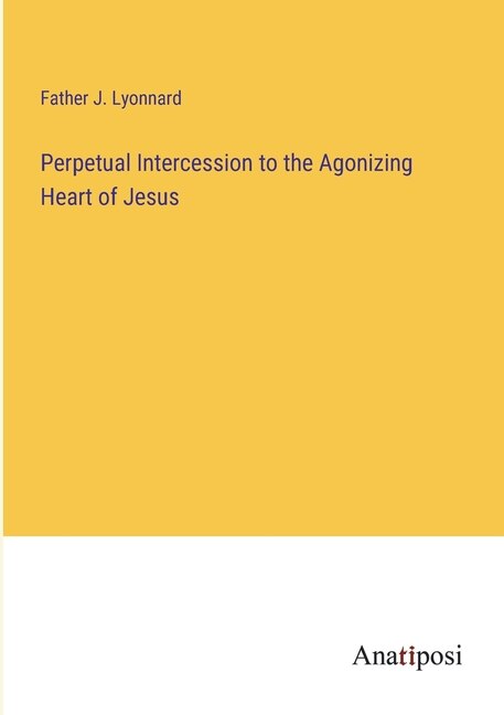 Front cover_Perpetual Intercession to the Agonizing Heart of Jesus