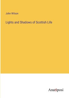 Front cover_Lights and Shadows of Scottish Life