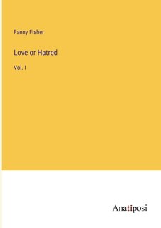 Love or Hatred: Vol. I