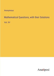 Couverture_Mathematical Questions, with their Solutions