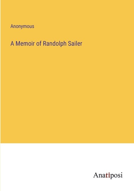 Front cover_A Memoir of Randolph Sailer