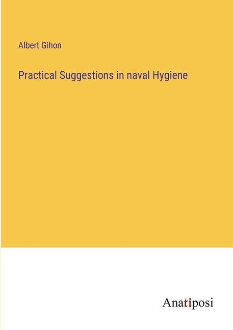 Front cover_Practical Suggestions in naval Hygiene