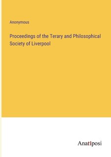 Proceedings of the Terary and Philosophical Society of Liverpool