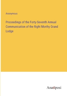 Couverture_Proceedings of the Forty-Seventh Annual Communication of the Right Morthy Grand Lodge
