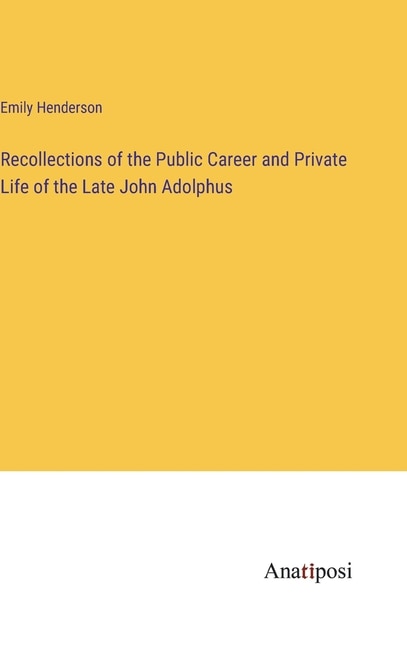Front cover_Recollections of the Public Career and Private Life of the Late John Adolphus