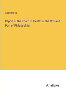 Front cover_Report of the Board of Health of the City and Port of Philadeplhia