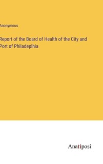Front cover_Report of the Board of Health of the City and Port of Philadeplhia