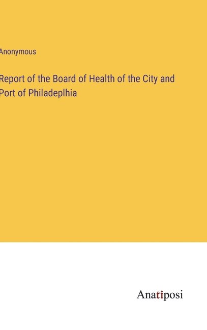 Front cover_Report of the Board of Health of the City and Port of Philadeplhia