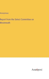 Couverture_Report from the Select Committee on Westmeath