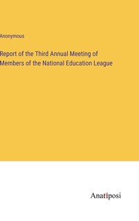 Couverture_Report of the Third Annual Meeting of Members of the National Education League