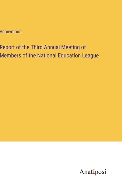 Couverture_Report of the Third Annual Meeting of Members of the National Education League