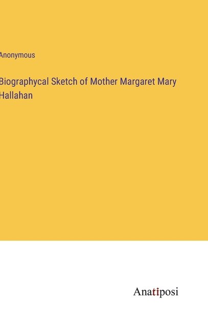 Front cover_Biographycal Sketch of Mother Margaret Mary Hallahan