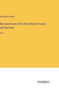 Front cover_My Experiences of the War Between France and Germany