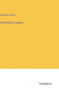 The Mothers Legacie