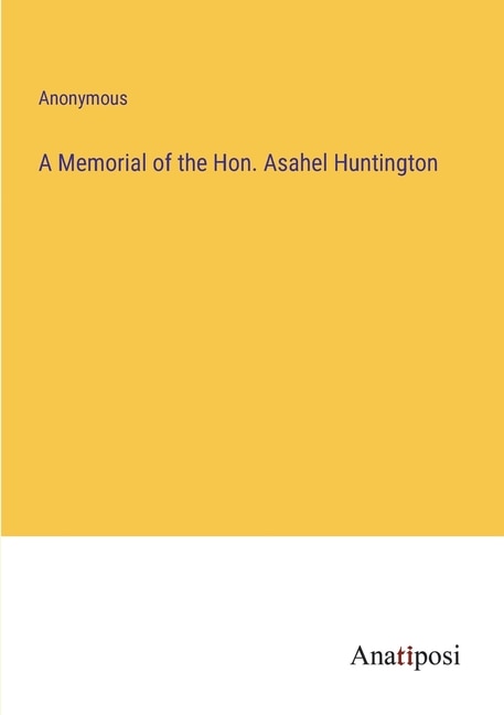 Front cover_A Memorial of the Hon. Asahel Huntington