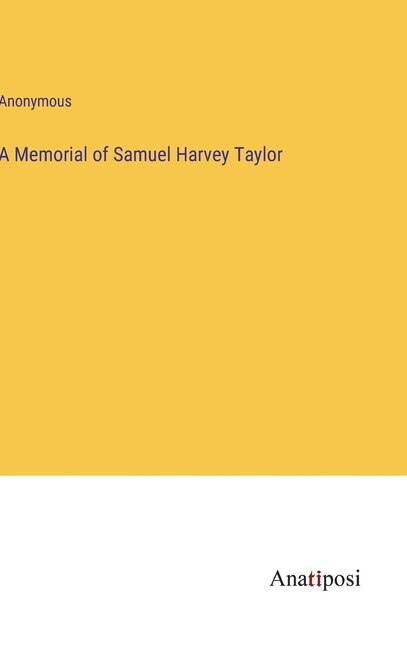 Front cover_A Memorial of Samuel Harvey Taylor