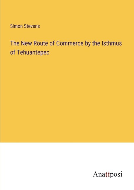 Front cover_The New Route of Commerce by the Isthmus of Tehuantepec