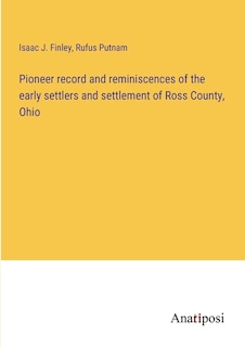Couverture_Pioneer record and reminiscences of the early settlers and settlement of Ross County, Ohio