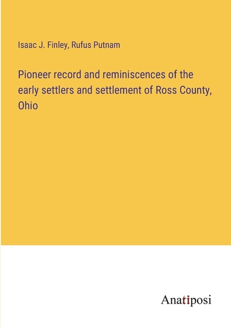 Couverture_Pioneer record and reminiscences of the early settlers and settlement of Ross County, Ohio
