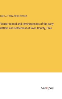 Couverture_Pioneer record and reminiscences of the early settlers and settlement of Ross County, Ohio