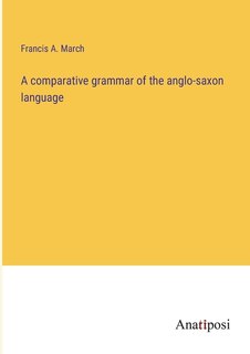 Front cover_A comparative grammar of the anglo-saxon language
