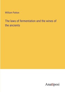Front cover_The laws of fermentation and the wines of the ancients