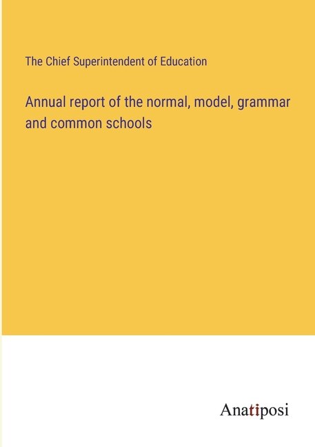 Couverture_Annual report of the normal, model, grammar and common schools