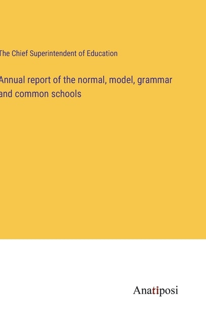 Front cover_Annual report of the normal, model, grammar and common schools