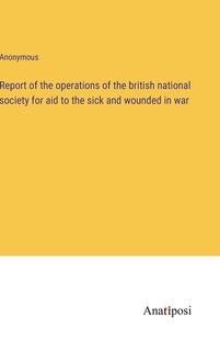 Front cover_Report of the operations of the british national society for aid to the sick and wounded in war