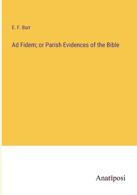Couverture_Ad Fidem; or Parish Evidences of the Bible