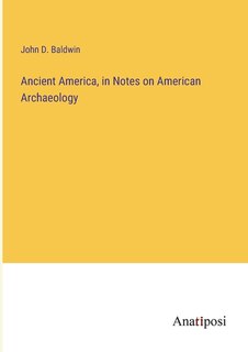 Front cover_Ancient America, in Notes on American Archaeology