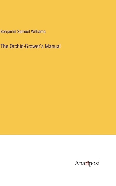 The Orchid-Grower's Manual