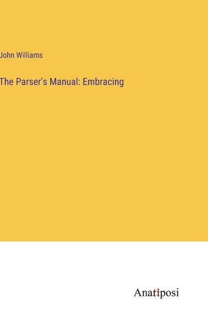 The Parser's Manual: Embracing