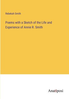 Couverture_Poems with a Sketch of the Life and Experience of Annie R. Smith