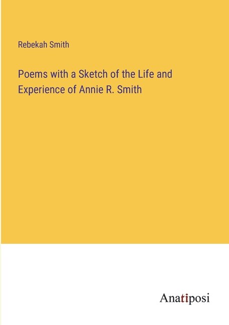 Couverture_Poems with a Sketch of the Life and Experience of Annie R. Smith