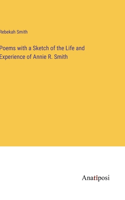 Couverture_Poems with a Sketch of the Life and Experience of Annie R. Smith