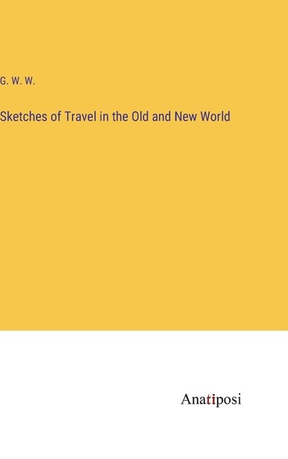 Front cover_Sketches of Travel in the Old and New World