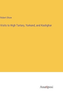 Couverture_Visits to High Tartary, Yarkand, and Kashghar