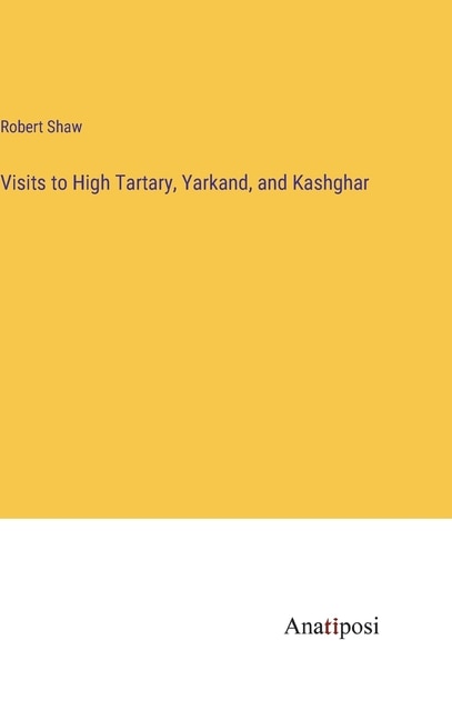 Couverture_Visits to High Tartary, Yarkand, and Kashghar