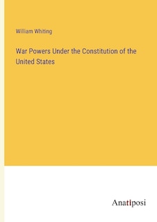 Front cover_War Powers Under the Constitution of the United States