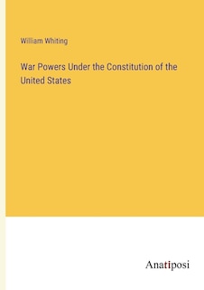 War Powers Under the Constitution of the United States