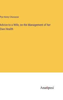 Front cover_Advice to a Wife, on the Management of her Own Health