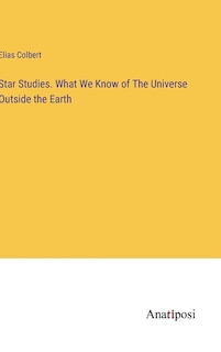 Star Studies. What We Know of The Universe Outside the Earth