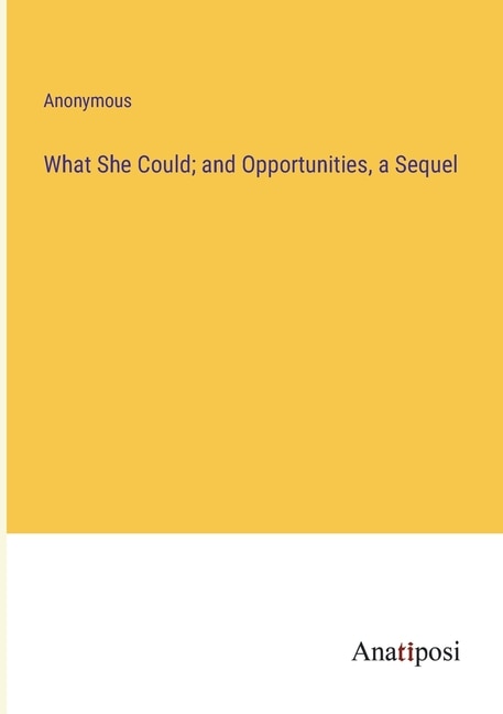 Front cover_What She Could; and Opportunities, a Sequel