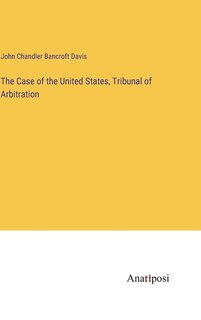 Front cover_The Case of the United States, Tribunal of Arbitration