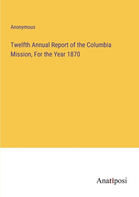 Couverture_Twelfth Annual Report of the Columbia Mission, For the Year 1870