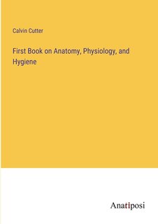 Front cover_First Book on Anatomy, Physiology, and Hygiene