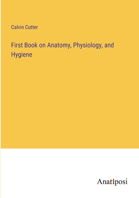 Front cover_First Book on Anatomy, Physiology, and Hygiene