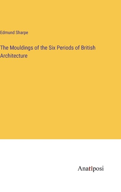 Front cover_The Mouldings of the Six Periods of British Architecture