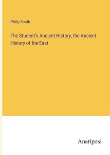 Front cover_The Student's Ancient History, the Ancient History of the East